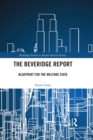 The Beveridge Report : Blueprint for the Welfare State - eBook