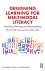 Designing Learning for Multimodal Literacy : Teaching Viewing and Representing - eBook