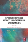 Sport and Physical Activity in Catastrophic Environments - eBook