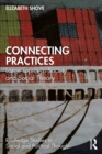 Connecting Practices : Large Topics in Society and Social Theory - eBook