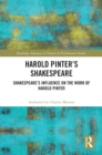 Harold Pinter's Shakespeare : Shakespeare's Influence on the Work of Harold Pinter - eBook