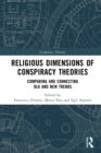 Religious Dimensions of Conspiracy Theories : Comparing and Connecting Old and New Trends - eBook