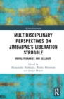 Multidisciplinary Perspectives on Zimbabwe's Liberation Struggle : Revolutionaries and Sellouts - eBook