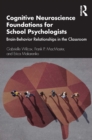 Cognitive Neuroscience Foundations for School Psychologists : Brain-Behavior Relationships in the Classroom - eBook