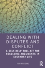 Dealing with Disputes and Conflict : A Self-Help Tool-Kit for Resolving Arguments in Everyday Life - eBook