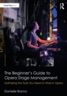 The Beginner’s Guide to Opera Stage Management : Gathering the Tools You Need to Work in Opera - eBook