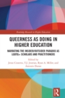 Queerness as Doing in Higher Education : Narrating the Insider/Outsider Paradox as LGBTQ+ Scholars and Practitioners - eBook