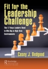 Fit for the Leadership Challenge : The 17 Keys Leaders Need to Win Big in High-Risk Environments - eBook