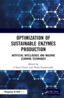 Optimization of Sustainable Enzymes Production : Artificial Intelligence and Machine Learning Techniques - eBook