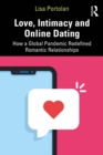 Love, Intimacy and Online Dating : How a Global Pandemic Redefined Romantic Relationships - eBook