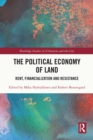 The Political Economy of Land : Rent, Financialization and Resistance - eBook