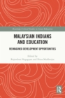 Malaysian Indians and Education : Reimagined Development Opportunities - eBook