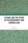 Levinas and the Other in Psychotherapy and Counselling - eBook