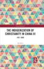 The Indigenization of Christianity in China III : 1927-2000 - eBook