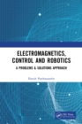 Electromagnetics, Control and Robotics : A Problems & Solutions Approach - eBook