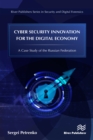 Cyber Security Innovation for the Digital Economy : A Case Study of the Russian Federation - eBook