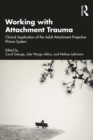 Working with Attachment Trauma : Clinical Application of the Adult Attachment Projective Picture System - eBook