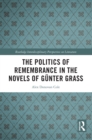The Politics of Remembrance in the Novels of Gunter Grass - eBook