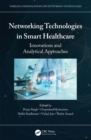 Networking Technologies in Smart Healthcare : Innovations and Analytical Approaches - eBook