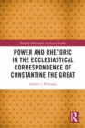 Power and Rhetoric in the Ecclesiastical Correspondence of Constantine the Great - eBook
