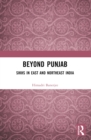 Beyond Punjab : Sikhs in East and Northeast India - eBook