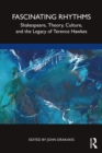 Fascinating Rhythms : Shakespeare, Theory, Culture, and the Legacy of Terence Hawkes - eBook
