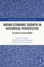 Indian Economic Growth in Historical Perspective : The Roots of Development - eBook