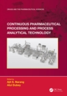 Continuous Pharmaceutical Processing and Process Analytical Technology - eBook
