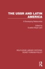 The USSR and Latin America : A Developing Relationship - eBook