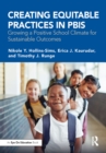 Creating Equitable Practices in PBIS : Growing a Positive School Climate for Sustainable Outcomes - eBook