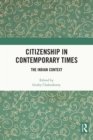 Citizenship in Contemporary Times : The Indian Context - eBook