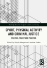Sport, Physical Activity and Criminal Justice : Politics, Policy and Practice - eBook