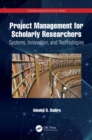 Project Management for Scholarly Researchers : Systems, Innovation, and Technologies - eBook