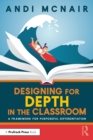 Designing for Depth in the Classroom : A Framework for Purposeful Differentiation - eBook