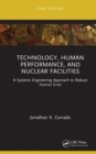 Technology, Human Performance, and Nuclear Facilities : A Systems Engineering Approach to Reduce Human Error - eBook
