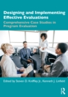 Designing and Implementing Effective Evaluations : Comprehensive Case Studies in Program Evaluation - eBook