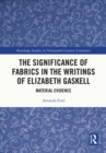 The Significance of Fabrics in the Writings of Elizabeth Gaskell : Material Evidence - eBook
