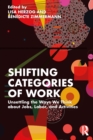 Shifting Categories of Work : Unsettling the Ways We Think about Jobs, Labor, and Activities - eBook