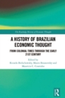 A History of Brazilian Economic Thought : From colonial times through the early 21st century - eBook