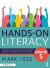Hands-On Literacy, Grade 5 : Authentic Learning Experiences That Engage Students in Creative and Critical Thinking - eBook