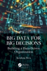 Big Data for Big Decisions : Building a Data-Driven Organization - eBook