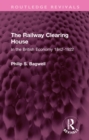 The Railway Clearing House : In the British Economy 1842-1922 - eBook