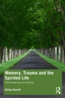Memory, Trauma and the Spirited Life : Remembering and Identity - eBook