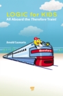 Logic for Kids : All Aboard the Therefore Train! - eBook