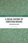 A Social History of Christian Origins : The Rejected Jesus - eBook
