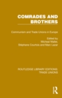 Comrades and Brothers : Communism and Trade Unions in Europe - eBook