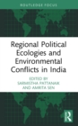 Regional Political Ecologies and Environmental Conflicts in India - eBook