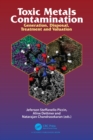 Toxic Metals Contamination : Generation, Disposal, Treatment and Valuation - eBook