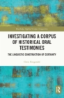 Investigating a Corpus of Historical Oral Testimonies : The Linguistic Construction of Certainty - eBook