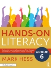 Hands-On Literacy, Grade 6 : Authentic Learning Experiences That Engage Students in Creative and Critical Thinking - eBook